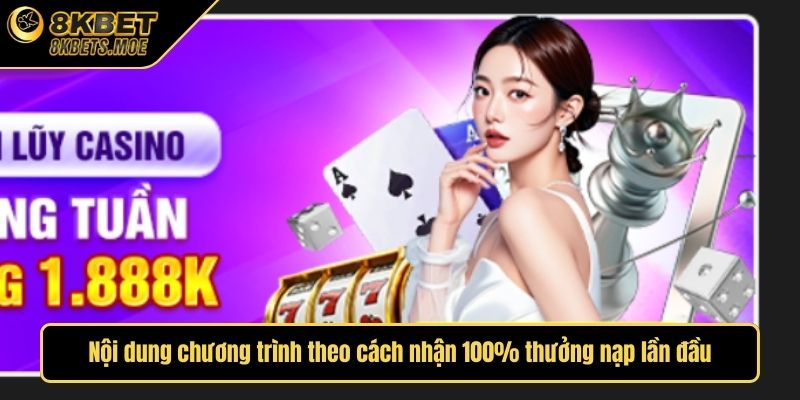 Nội dung chương trình theo cách nhận 100% thưởng nạp lần đầu